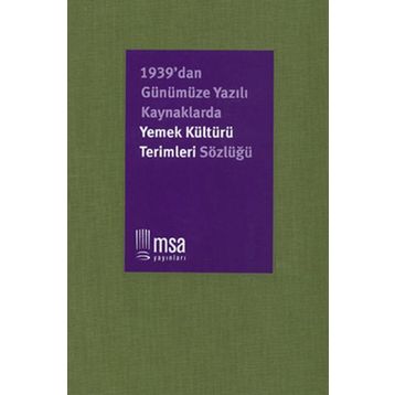 1939DAN GÜNÜMÜZE KAYNAKLARDA YEMEK KÜLTÜRÜ TERIMLERI SÖZLÜĞÜ (CILTLI) - NERGIS ULU