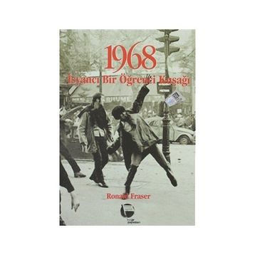 1968 - İSYANCI BIR ÖĞRENCİ KUŞAĞI - RONALD FRASER