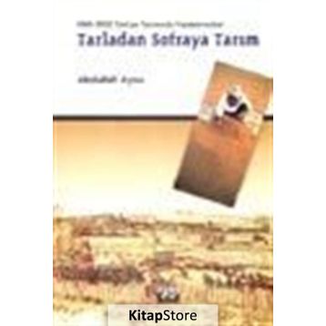1980-2002 TÜRKİYE TARIMINDA YAPILANMA(MA) TARLADAN SOFRAYA TARIM - ABDULLAH AYSU
