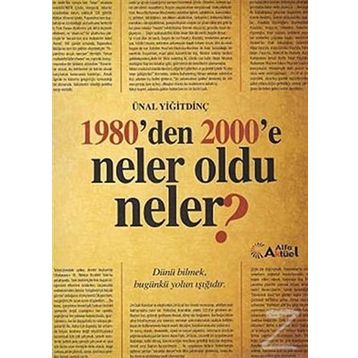 1980’den 2000’e Neler Oldu Neler? - Ünal Yiğitdinç