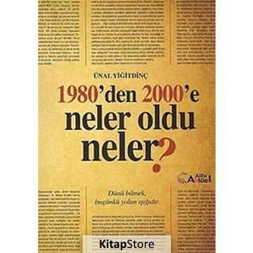 1980’den 2000’e Neler Oldu Neler? - Ünal Yiğitdinç