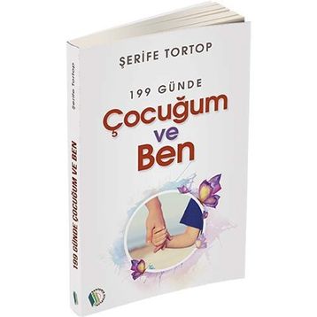 199 Günde Çocuğum Ve Ben - Şerife Tortop