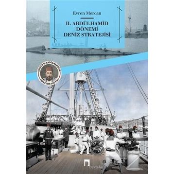 2. Abdülhamid Dönemi Deniz Stratejisi - Evren Mercan
