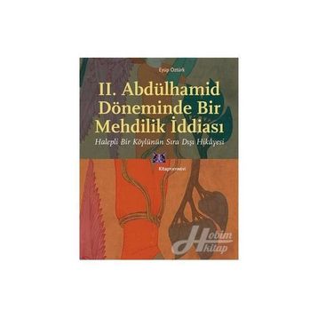 2. Abdülhamid Döneminde Bir Mehdilik İddiası - Eyüp Öztürk
