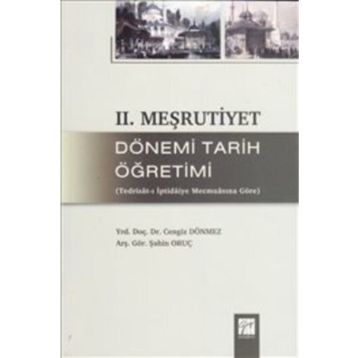 2. MEŞRUTIYET DÖNEMI TARIH ÖĞRETIMI TEDRISAT-I İPTIDAIYE MECMUASINA GÖRE - CENGIZ DÖNMEZ;ŞAHIN ORUÇ