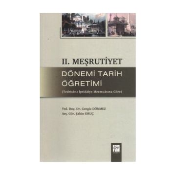 2. MEŞRUTIYET DÖNEMI TARIH ÖĞRETIMI TEDRISAT-I İPTIDAIYE MECMUASINA GÖRE - CENGIZ DÖNMEZ;ŞAHIN ORUÇ