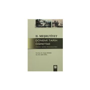 2. MEŞRUTIYET DÖNEMI TARIH ÖĞRETIMI TEDRISAT-I İPTIDAIYE MECMUASINA GÖRE - CENGIZ DÖNMEZ;ŞAHIN ORUÇ