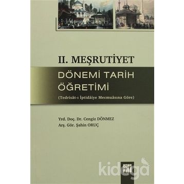 2. MEŞRUTIYET DÖNEMI TARIH ÖĞRETIMI TEDRISAT-I İPTIDAIYE MECMUASINA GÖRE - CENGIZ DÖNMEZ;ŞAHIN ORUÇ