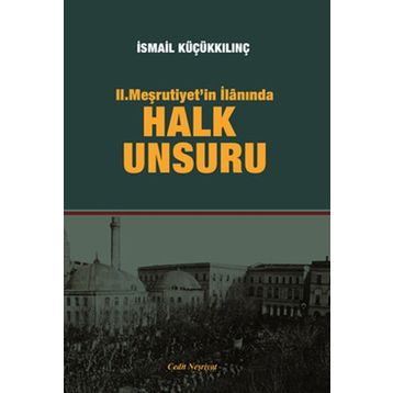 2. Meşrutiyet’in İlanında Halk Unsuru - İsmail Küçükkılınç