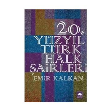 20. Yüzyıl Türk Halk Şairleri - Emir Kalkan