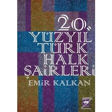 20. Yüzyıl Türk Halk Şairleri - Emir Kalkan