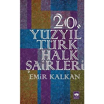20. Yüzyıl Türk Halk Şairleri - Emir Kalkan