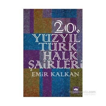 20. Yüzyıl Türk Halk Şairleri - Emir Kalkan