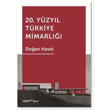 20. Yüzyıl Türkiye Mimarlığı - Doğan Hasol