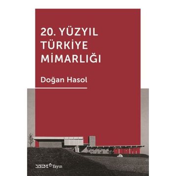 20. Yüzyıl Türkiye Mimarlığı - Doğan Hasol