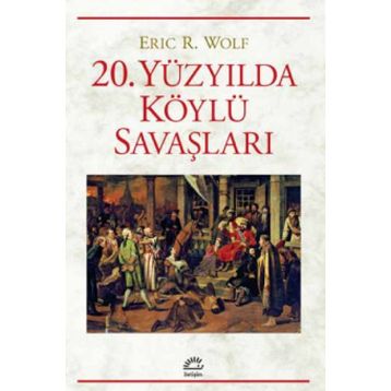 20 Yüzyılda Köylü Savaşları - Eric R. Wolf