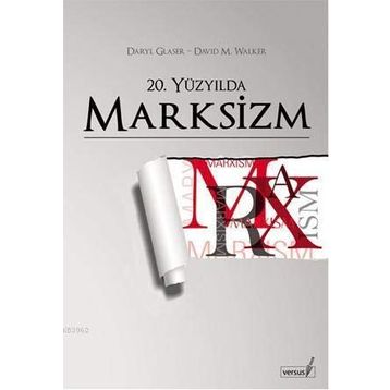 20. YÜZYILDA MARKSIZM - DARYL GLASER;DAVID M. WALKER