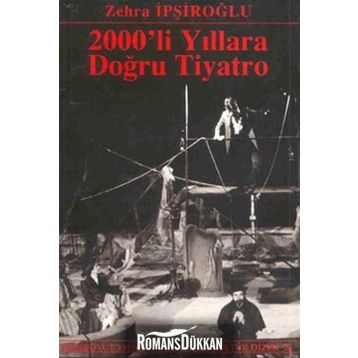 2000´LI YILLARA DOĞRU TIYATRO - ZEHRA İPŞİROĞLU