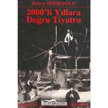 2000´LI YILLARA DOĞRU TIYATRO - ZEHRA İPŞİROĞLU