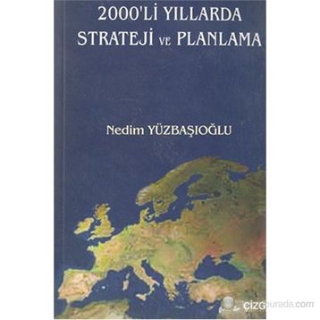 2000´LI YILLARDA STRATEJI VE PLANLAMA - NEDIM YÜZBAŞIOĞLU