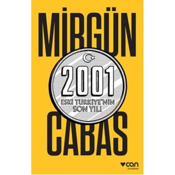 2001 Eski Türkiye’nin Son Yılı - Mirgün Cabas