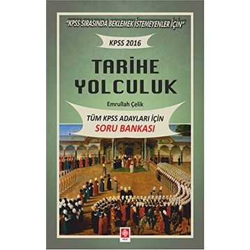 2016 KPSS Tarihe Yolculuk - Tüm Adaylar İçin Soru Bankası - Emrullah Çelik