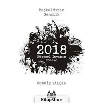 2018: KÜRESEL İSYANIN ROMANI - CENGIZ YALÇIN