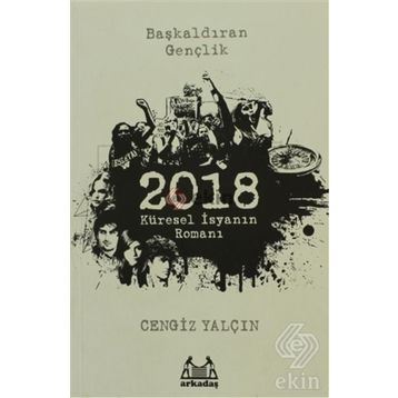 2018: KÜRESEL İSYANIN ROMANI - CENGIZ YALÇIN
