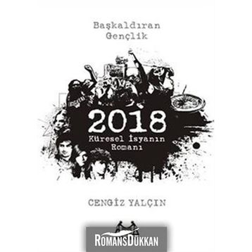 2018: KÜRESEL İSYANIN ROMANI - CENGIZ YALÇIN