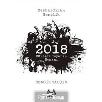 2018: KÜRESEL İSYANIN ROMANI - CENGIZ YALÇIN