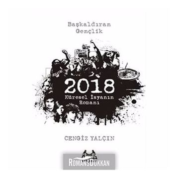 2018: KÜRESEL İSYANIN ROMANI - CENGIZ YALÇIN