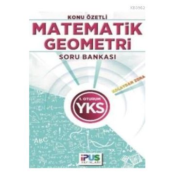 2018 YKS 1. Oturum Matematik-Geometri Konu Özetli Soru Bankası - İpus Komisyon
