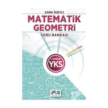 2018 YKS 1. Oturum Matematik-Geometri Konu Özetli Soru Bankası - İpus Komisyon