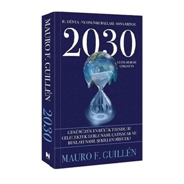 2030 Bu Dünya ve Onun Kuralları Sona Eriyor Mauro F. Guillen