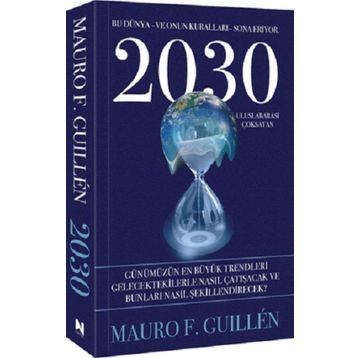 2030 Bu Dünya ve Onun Kuralları Sona Eriyor Mauro F. Guillen