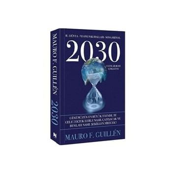 2030 Bu Dünya ve Onun Kuralları Sona Eriyor Mauro F. Guillen