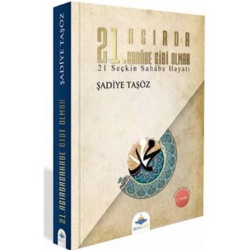 21. Asırda Sahabe Gibi Olmak - Şadiye Taşöz
