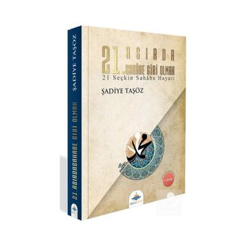 21. Asırda Sahabe Gibi Olmak - Şadiye Taşöz