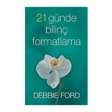 21 GÜNDE BİLİNÇ FORMATLAMA - DEBBIE FORD