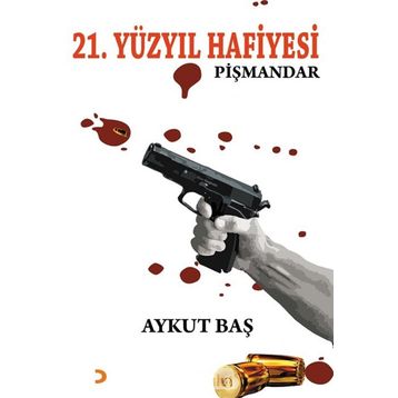 21.Yüzyıl Hafiyesi Pişmandar - Aykut Baş