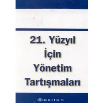 21. Yüzyıl İçin Yönetim Tartışmaları - Peter F. Drucker
