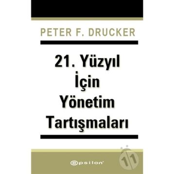 21. Yüzyıl İçin Yönetim Tartışmaları - Peter F. Drucker