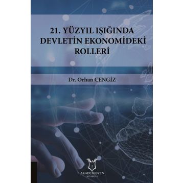 21.yüzyıl Işığında Devletin Ekonomideki Rolleri - Orhan Cengiz