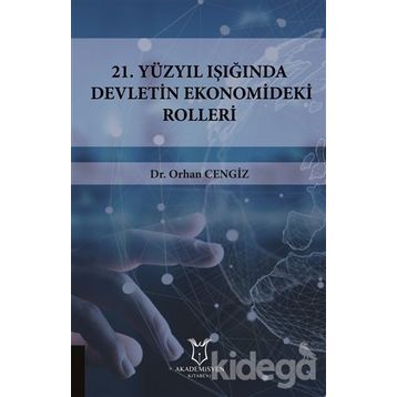 21.yüzyıl Işığında Devletin Ekonomideki Rolleri - Orhan Cengiz