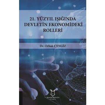 21.yüzyıl Işığında Devletin Ekonomideki Rolleri - Orhan Cengiz