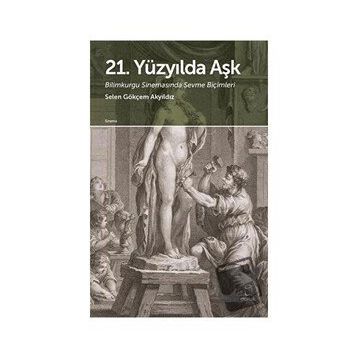 21. Yüzyılda Aşk - Selen Gökçem Akyıldız