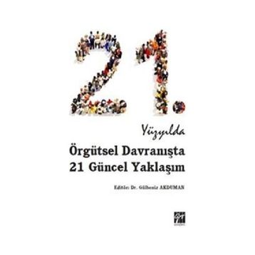 21.Yüzyılda Örgütsel Davranışta 21 Güncel Yaklaşım - Gülbeniz Akduman