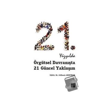 21.Yüzyılda Örgütsel Davranışta 21 Güncel Yaklaşım - Gülbeniz Akduman
