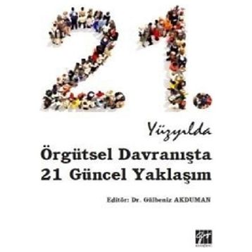 21.Yüzyılda Örgütsel Davranışta 21 Güncel Yaklaşım - Gülbeniz Akduman