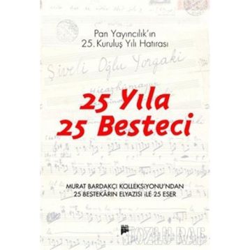 25 YILA 25 BESTECI PAN YAYINCILIK'IN 25. KURULUŞ YILI HATIRASI - MURAT BARDAKÇI